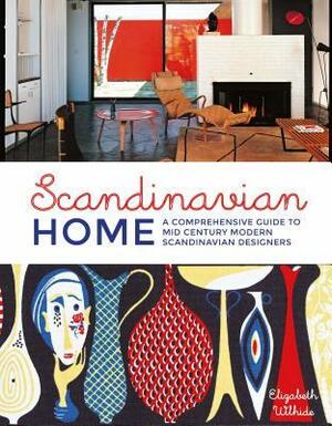 Scandinavian Home: A Comprehensive Guide to Mid Century Modern Scandinavian Designers by Elizabeth Wilhide