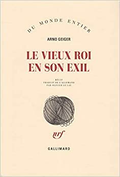 Le vieux roi en son exil by Arno Geiger