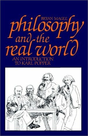 Philosophy and the Real World: An Introduction to Karl Popper by Bryan Magee