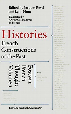 Histories: French Constructions of the Past: Postwar French Thought by Jacques Revel
