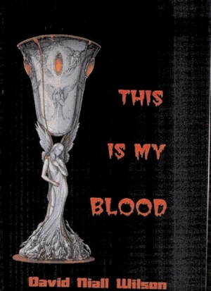 This is My Blood by David Niall Wilson