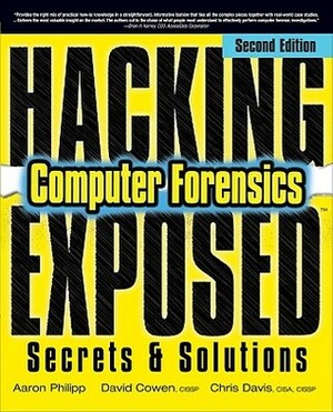 Hacking Exposed Computer Forensics: Computer Forensics Secrets & Solutions by Chris Davis