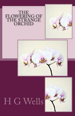 The Flowering of the Strange Orchid by H.G. Wells