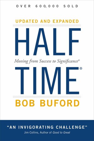 Halftime: Moving from Success to Significance by Bob Buford