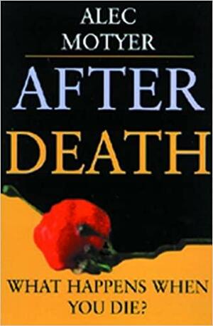 After Death a Sure and Certain by J. Alec Motyer