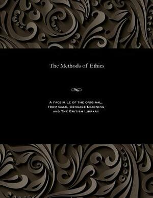 The Methods of Ethics by Henry Sidgwick