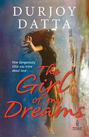 Girl of My Dreams by Durjoy Datta