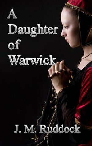 A Daughter of Warwick by Julie May Ruddock