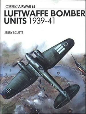 Luftwaffe Bomber Units 1939–41 by Jerry Scutts