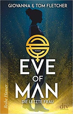 Eve of Man: Die letzte Frau by Giovanna Fletcher, Tom Fletcher