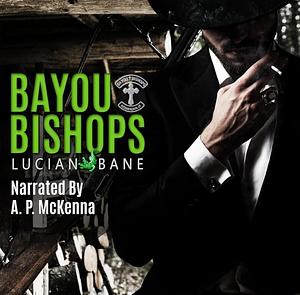 Bayou Bishops: A Louisiana MC Romance by Lucian Bane