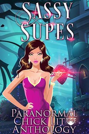 Sassy Supes by Kerri Keberly, Cyndi Faria, Kinsley Adams, Kinsley Adams