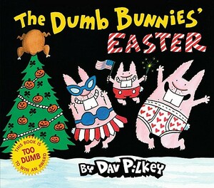 The Dumb Bunnies' Easter by Dav Pilkey