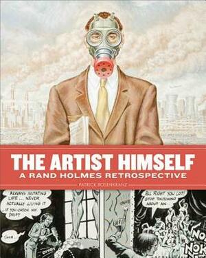 The Artist Himself: A Rand Holmes Retrospective by Patrick Rosenkranz