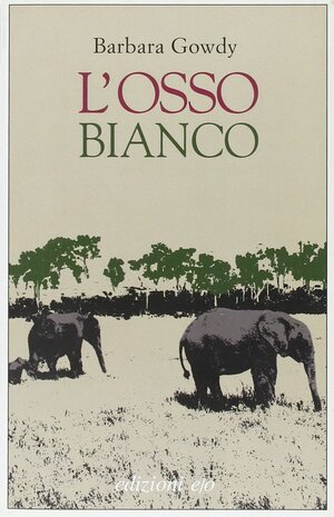 L'osso bianco by Barbara Gowdy