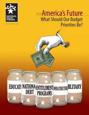 America's Future: What Should Our Budget Priorities Be? by Tony Wharton