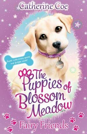 Puppies of Blossom Meadow: Fairy Friends (Puppies of Blossom Meadow #1) by Catherine Coe