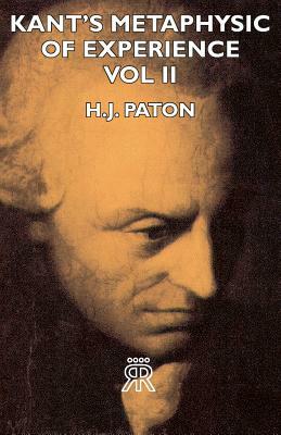 Kant's Metaphysic of Experience - Vol II by H. J. Paton