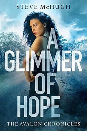 A Glimmer of Hope by Steve McHugh