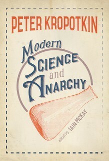 Modern Science and Anarchy by Iain Mckay, Peter Kropotkin