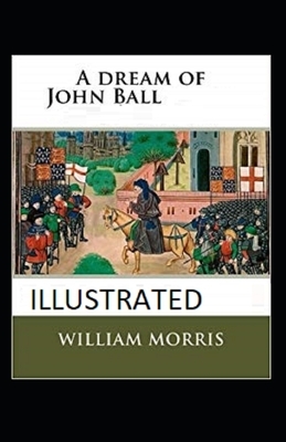 A Dream of John Ball Illustrated by William Morris