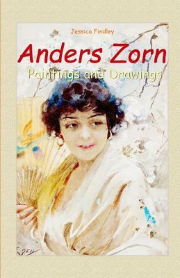 Anders Zorn: Paintings and Drawings by Jessica Findley