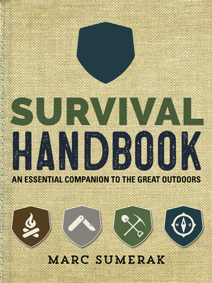 Survival Handbook: An Essential Companion to the Great Outdoors by Marc Sumerak