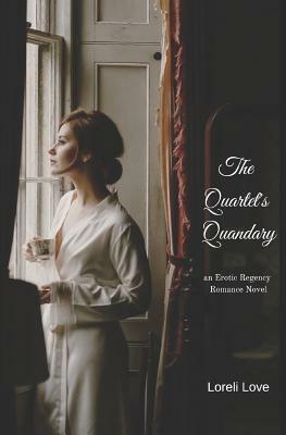 The Quartet's Quandary: An Erotic Regency Romance Novel by Loreli Love