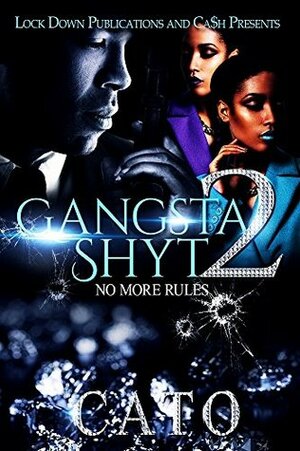 Gangsta Shyt 2: No More Rules by Cato