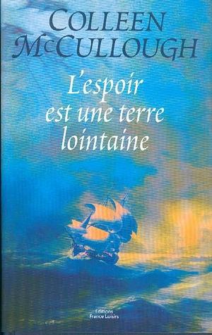 L'espoir est une terre lointaine by Colleen McCullough