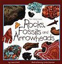 Rocks, Fossils, and Arrowheads by Laura Evert