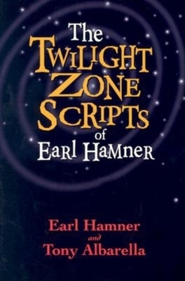 The Twilight Zone Scripts of Earl Hamner by Earl Hamner