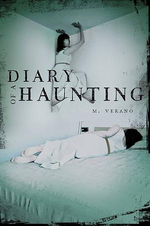 Diary of a Haunting, Volume 1 by M. Verano