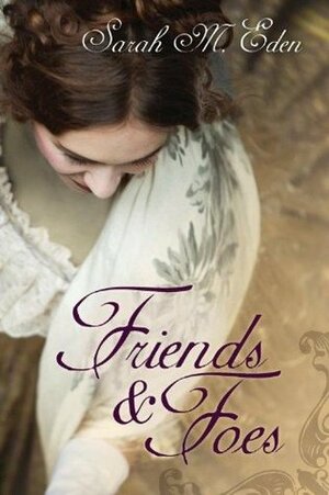 Friends and Foes by Sarah M. Eden