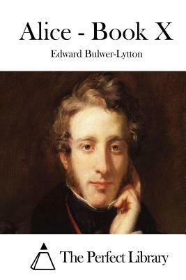 Alice - Book X by Edward Bulwer-Lytton