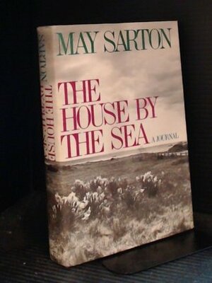 The House by the Sea: A Journal by May Sarton