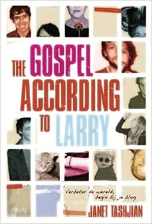 The gospel according to Larry: verbeter de wereld , begin bij je blog by Janet Tashjian