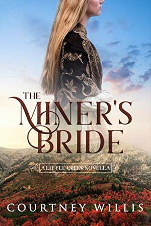 The Miner's Bride by Courtney Willis