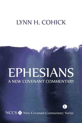 Ephesians: A New Covenant Commentary by Lynn H. Cohick