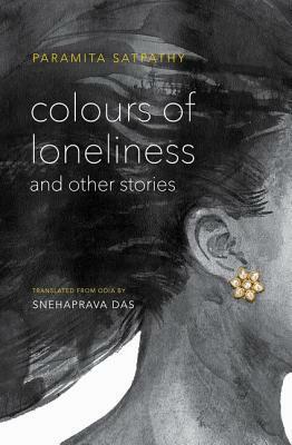 Colours of Loneliness and Other Stories: Na by Snehaprava Das, Paramita Satpathy