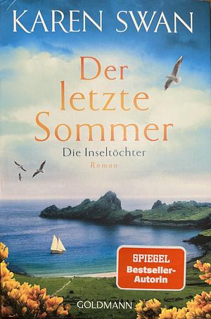 Die Inseltöchter - Der letzte Sommer by Karen Swan