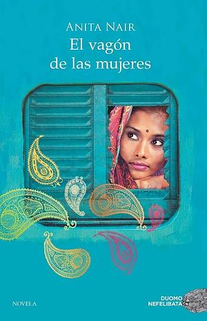 El vagón de las mujeres by Anita Nair