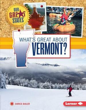 What's Great about Vermont? by Darice Bailer