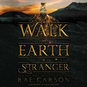 Walk on Earth a Stranger by Rae Carson