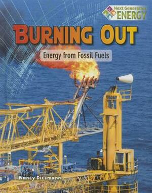 Burning Out: Energy from Fossil Fuels by Nancy Dickmann