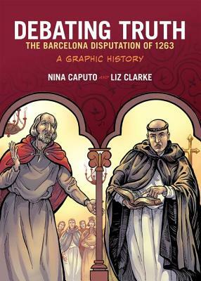 Debating Truth: The Barcelona Disputation of 1263, a Graphic History by Nina Caputo