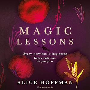 Magic Lessons: The Prequel to Practical Magic by Alice Hoffman
