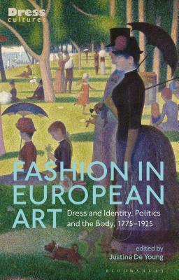 Fashion in European Art: Dress and Identity, Politics and the Body, 1775-1925 by 