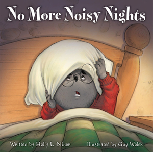 No More Noisy Nights by Holly L. Niner, Guy Wolek