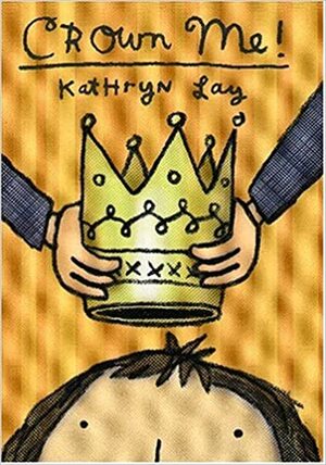 Crown Me! by Kathryn Lay